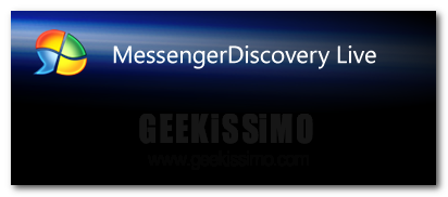 Esclusiva per Geekissimo: scopriamo le nuove caratteristice di Messenger Discovery 1.5, una delle migliori estensioni per Windows Live Messenger