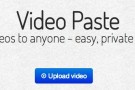 VideoPaste, caricare video online e condividerli per 24 ore